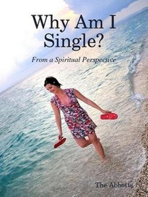 cover image of Why Am I Single? From a Spiritual Perspective.